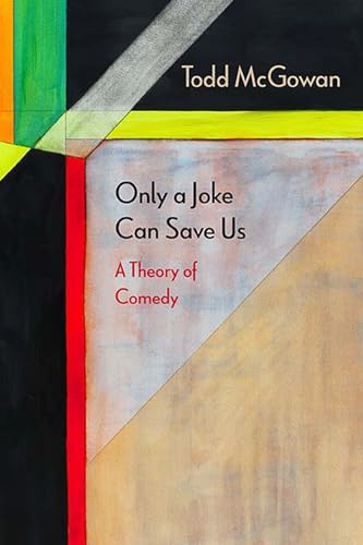 Only a Joke Can Save Us: A Theory of Comedy (Diaeresis)